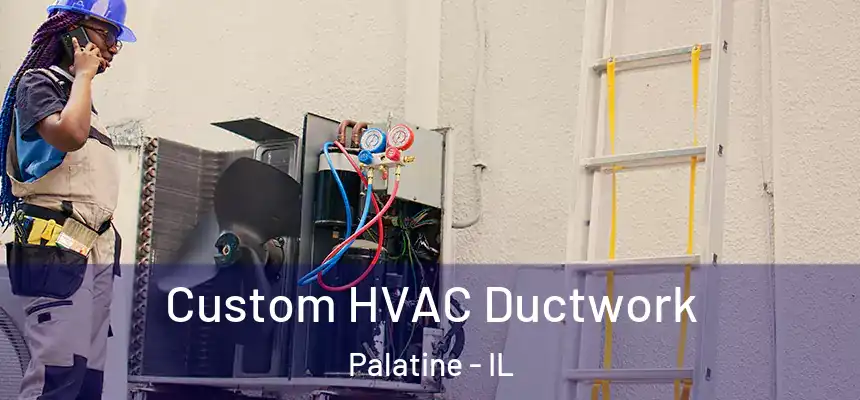  Custom HVAC Ductwork Palatine - IL
