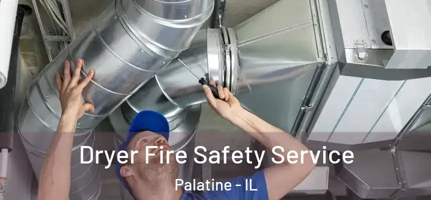  Dryer Fire Safety Service Palatine - IL