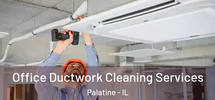  Office Ductwork Cleaning Services Palatine - IL