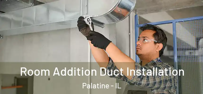  Room Addition Duct Installation Palatine - IL